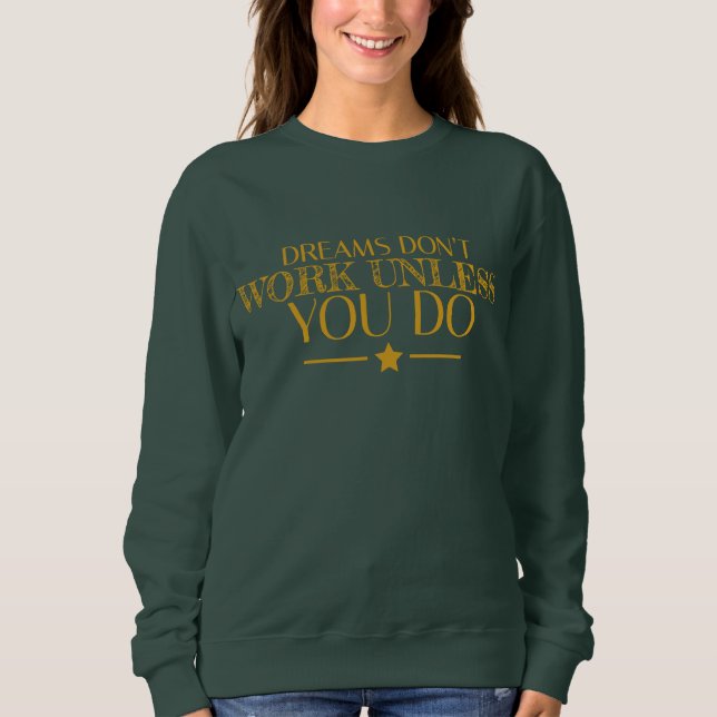 Sweatshirt Les rêves ne fonctionnent pas à moins de citer (Devant)