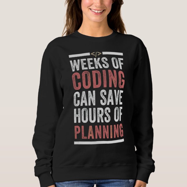 Sweatshirt Les Semaines De Codage Peuvent Vous Économiser Des (Devant)