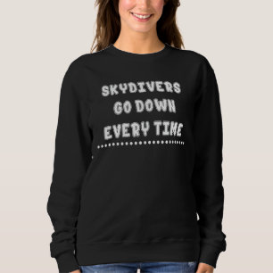 Sweatshirt Les Skydivers tombent chaque fois que des citation