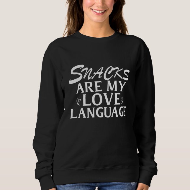 Sweatshirt Les snacks sont mon langage d'amour Nourriture dis (Devant)