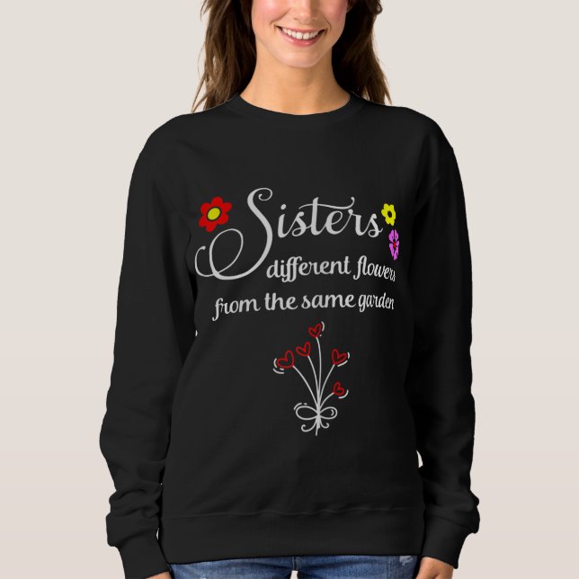 Sweatshirt Les Soeurs Sont Différentes Fleurs Du Même Jardin (Devant)
