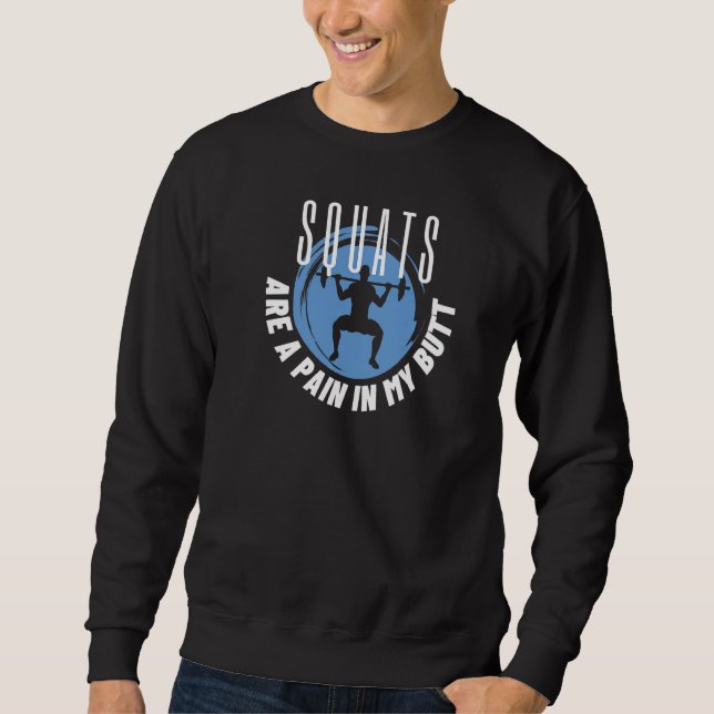 Sweatshirt Les Squats Sont Une Douleur Dans Mon Exercice De B (Devant)