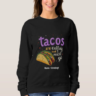 Sweatshirt Les Tacos appellent et je dois aller un pied de pa