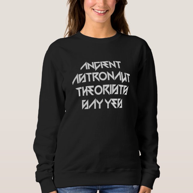 Sweatshirt Les Théoristes Des Astronautes Anciens Disent Oui (Devant)