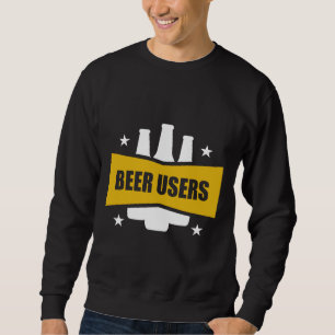 Sweatshirt Les Utilisateurs De Bière Juste Profitez Bière Est