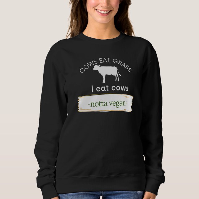 Sweatshirt Les Vaches Mangent De L'Herbe Je Mange Des Vaches  (Devant)