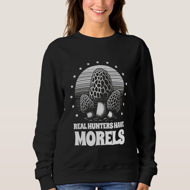 Sweatshirt Les vrais Chasseurs ont Morels Champignons Picker  (Devant)