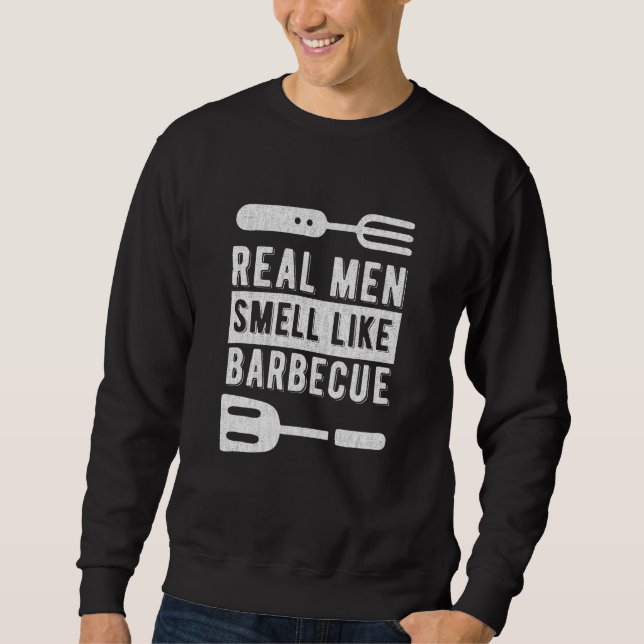 Sweatshirt Les Vrais Hommes Sentent Comme Un Barbecue, Idéal  (Devant)