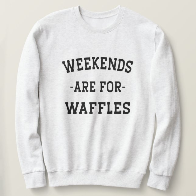 Sweatshirt Les Week-ends Sont Pour Les gaufres (Design devant)