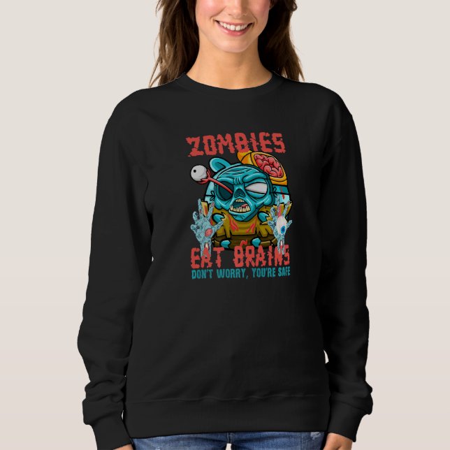 Sweatshirt Les zombies mangent des cerveaux, ne vous inquiéte (Devant)