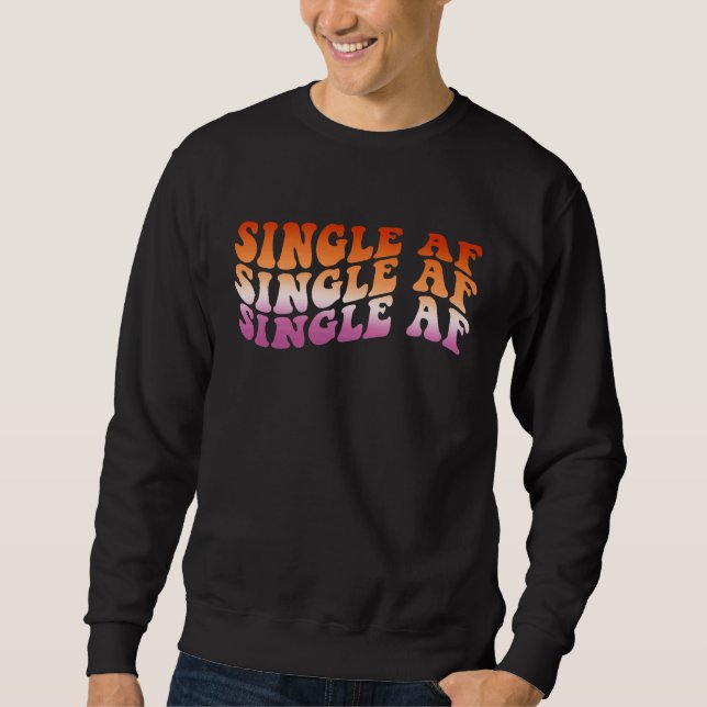 Sweatshirt Lesbian Valentine's Day LGBT LGBTQ Single AF  Gay  (Devant)