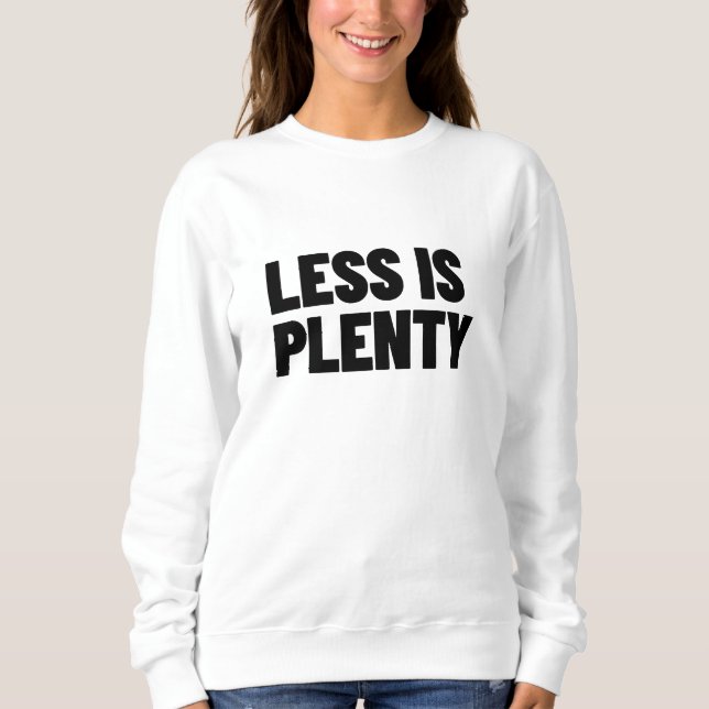 Sweatshirt Less Is Plenty Minimalist Streetwear Typography (Devant)