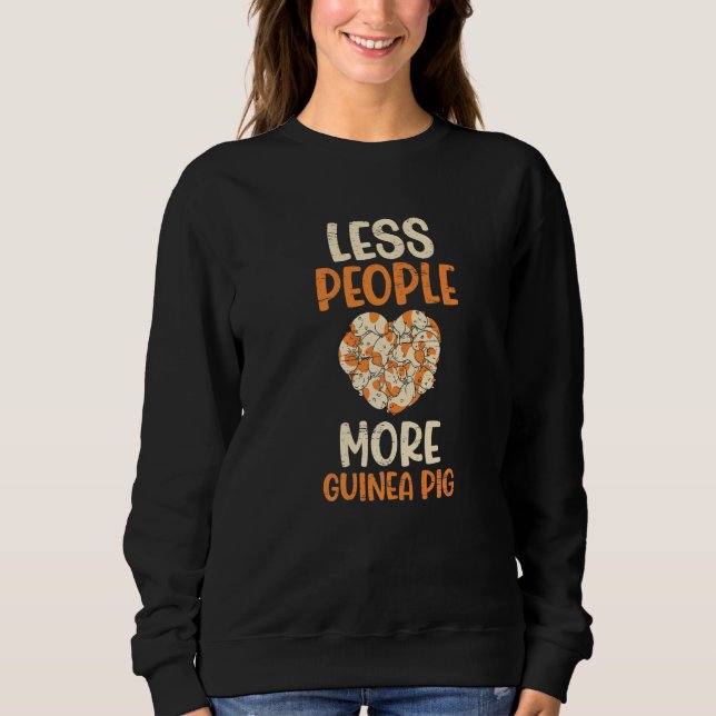 Sweatshirt Less People More Guinea Pigs for a Rodent Pet (Devant)