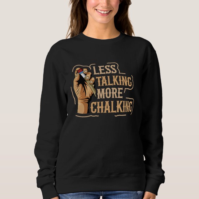 Sweatshirt Less talking more chalking Quote for a Billiard pl (Devant)