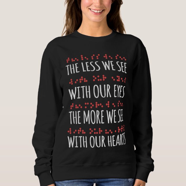 Sweatshirt Less We See Eyes More Heart Braille Alphabet Love  (Devant)