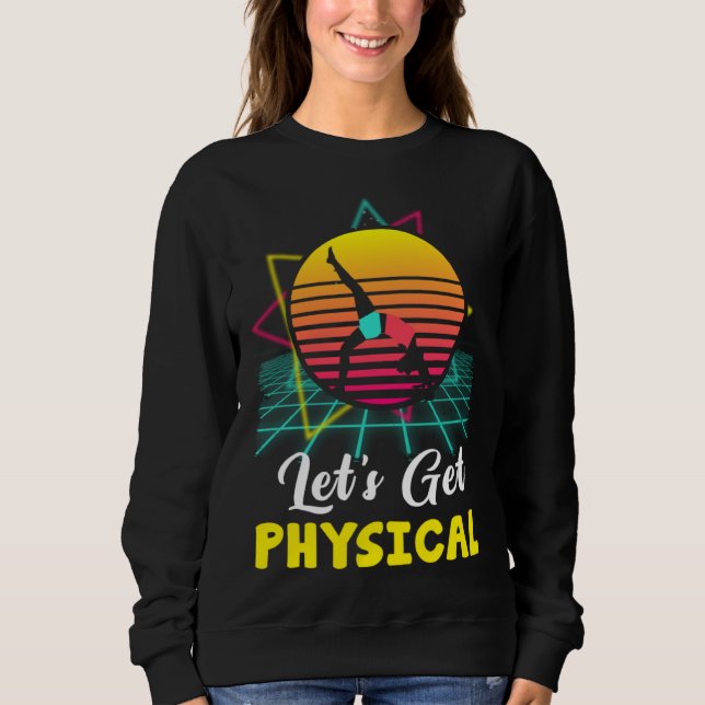 Sweatshirt Let is Get Physical Fitness 80 s  Exercise Workout (Devant)