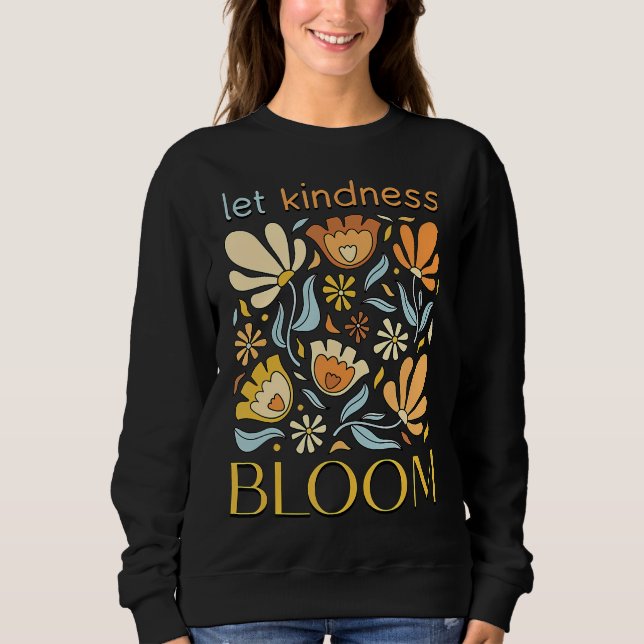 Sweatshirt Let kindness bloom. Sweatshirt.  (Devant)