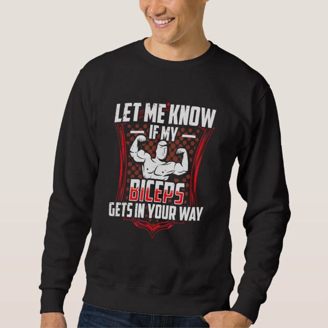 Sweatshirt Let Me Know If My Biceps Gets In Your Way Curl Mus (Devant)