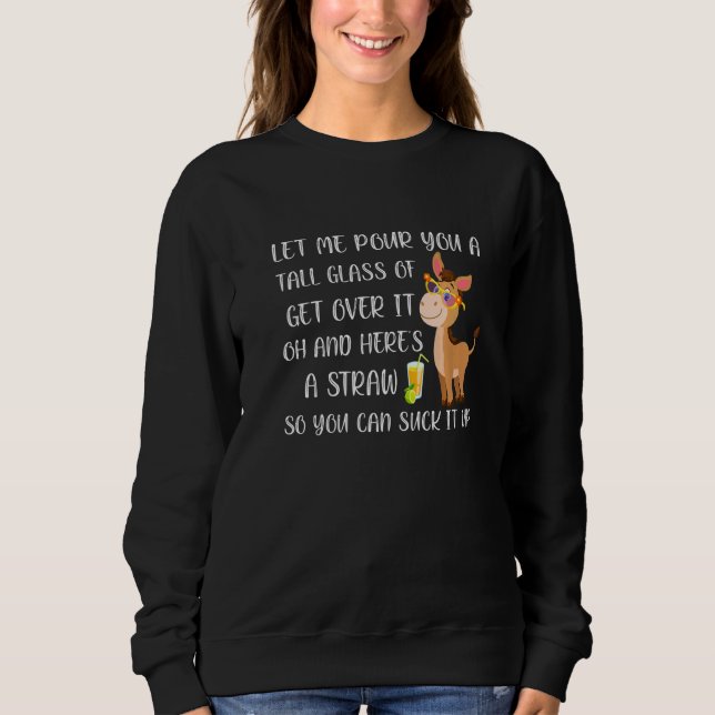 Sweatshirt Let Me Pour You A Tall Glass Of Get Over It Oh Don (Devant)