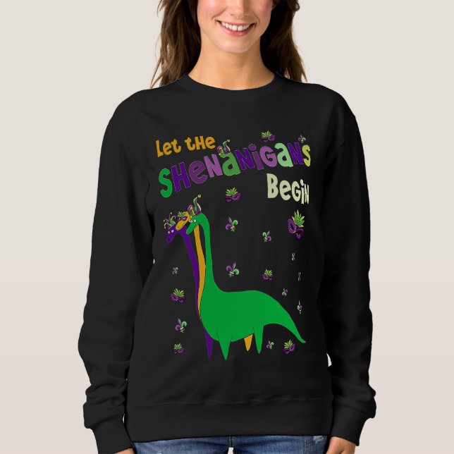 Sweatshirt Let The Shenanigans Begin  Dinosaur Dino Mardi Gra (Devant)