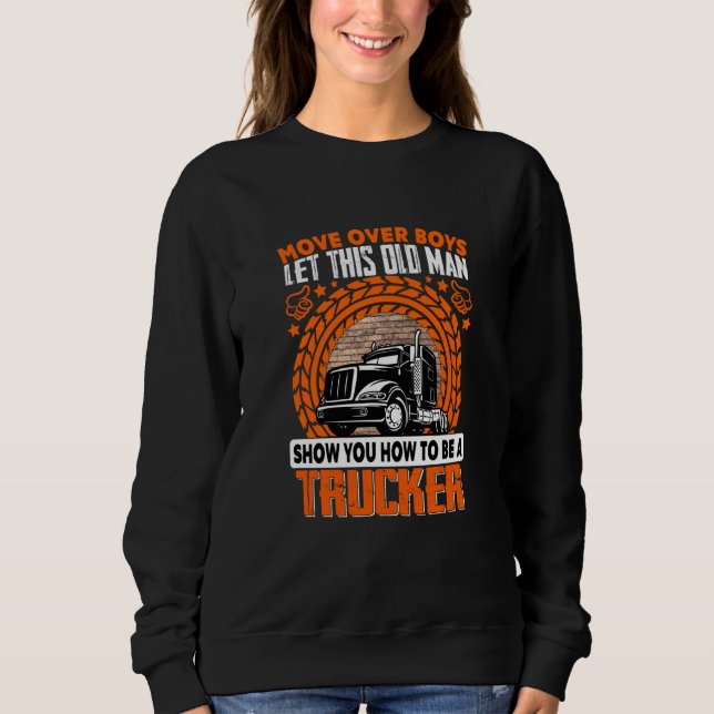 Sweatshirt Let This Old Man Show You How To Be A Trucker Truc (Devant)