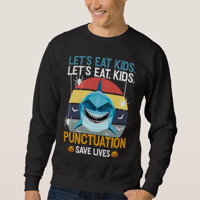 Sweatshirt Let's Eat Kids Ponctuation Save Lives  Shark Hallo (Devant)