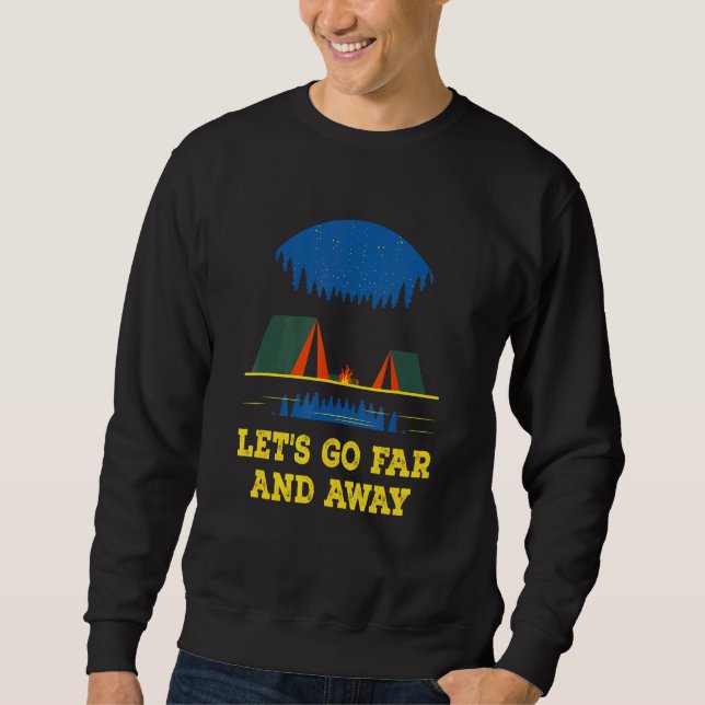 Sweatshirt Let's Go Far and Away Camping Hiking Camper Hiker  (Devant)