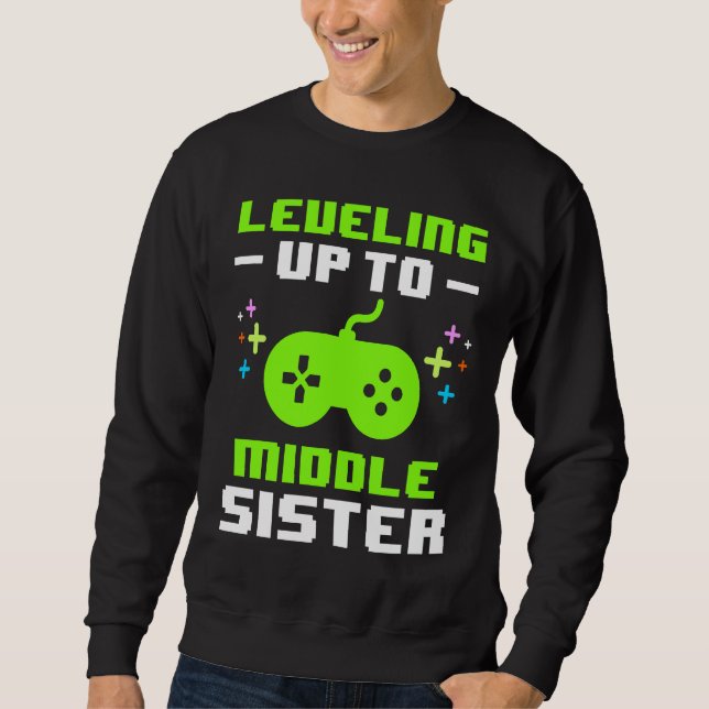 Sweatshirt Leveling Up to Middle Sister Gaming Gamer Older Si (Devant)