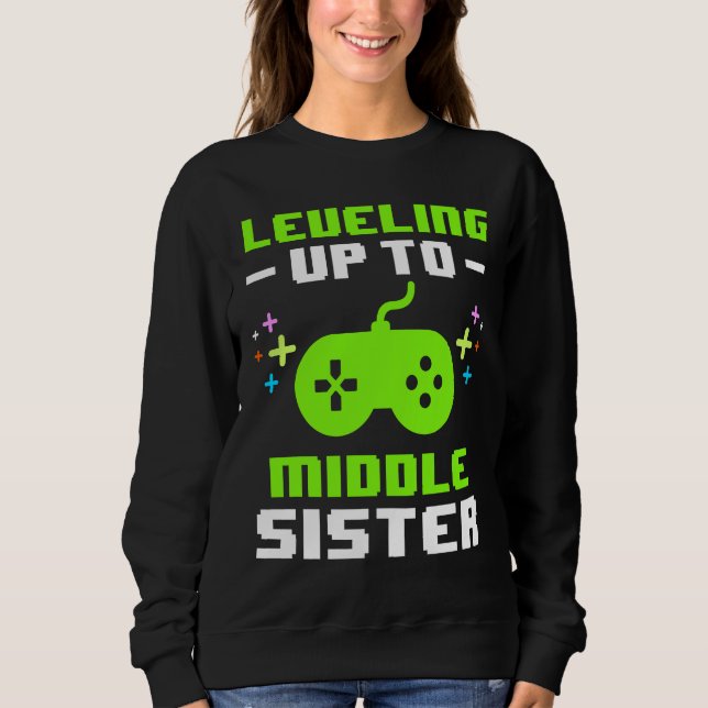 Sweatshirt Leveling Up to Middle Sister Gaming Gamer Older Si (Devant)