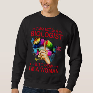 Sweatshirt Lèvres Je ne suis peut-être pas biologiste, mais j