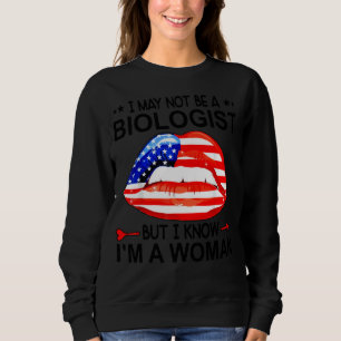 Sweatshirt Lèvres Je ne suis peut-être pas biologiste, mais j