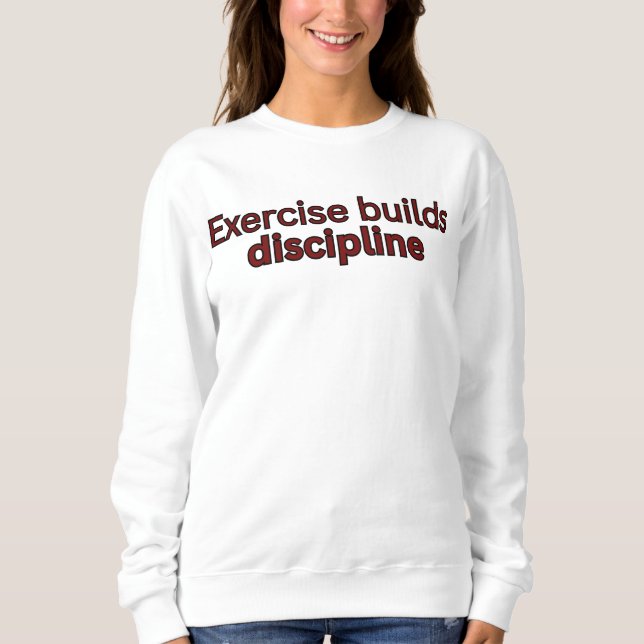 Sweatshirt L'exercice construit la discipline - citation de g (Devant)