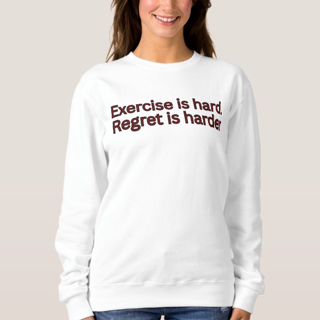 Sweatshirt L'exercice est dur, le regret est plus dur - citat (Devant)