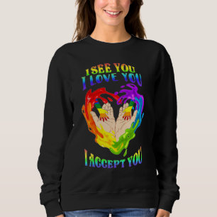 Sweatshirt Lgbt Fierté Je Vous Vois Je Vous Aime Je Vous Acce