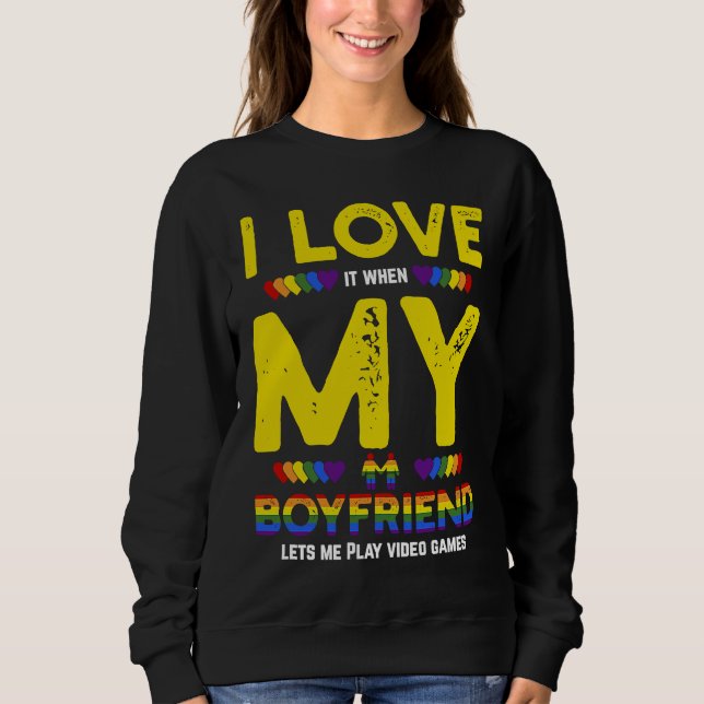 Sweatshirt LGBT Gamer And I Love It When My Boyfriend Lets Me (Devant)