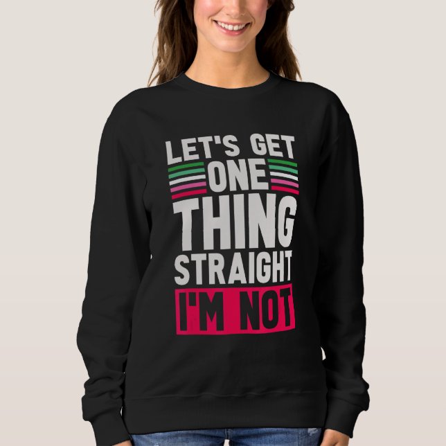 Sweatshirt Lgbt Pride Permet D'Obtenir Une Chose Droite Je Ne (Devant)