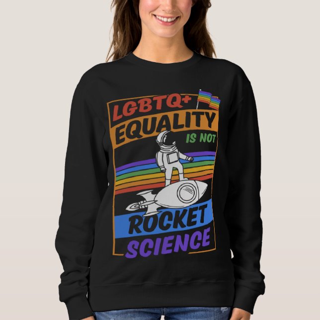 Sweatshirt LGBTQ Equality Is Not Rocket Science Cute Gay Prid (Devant)
