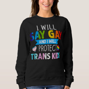 Sweatshirt Lgbtq Fierté Je Dirai Gay Et Je Protégerai Tran