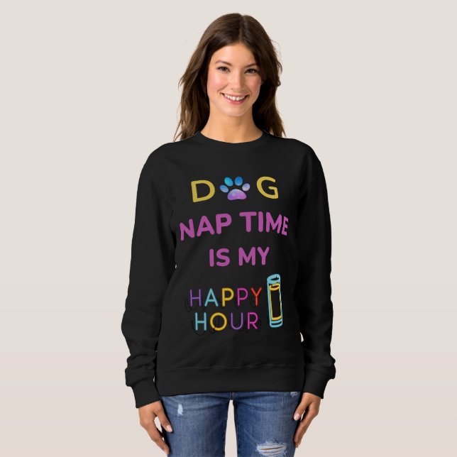 Sweatshirt l'heure de la sieste du chien est mon heureuse heu (Devant entier)