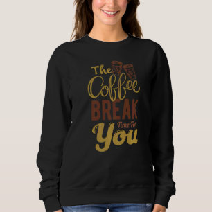 Sweatshirt L'Heure De Pause Café Pour Vous Café Matin
