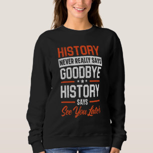 Sweatshirt L'Histoire Ne Dit Jamais Vraiment Adieu L'Histoire