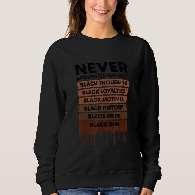 Sweatshirt L'Histoire Noire Ne Vous Excusez Jamais Pour Votre (Devant)