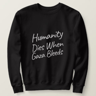 Sweatshirt L'humanité meurt quand Gaza saigne le génocide de