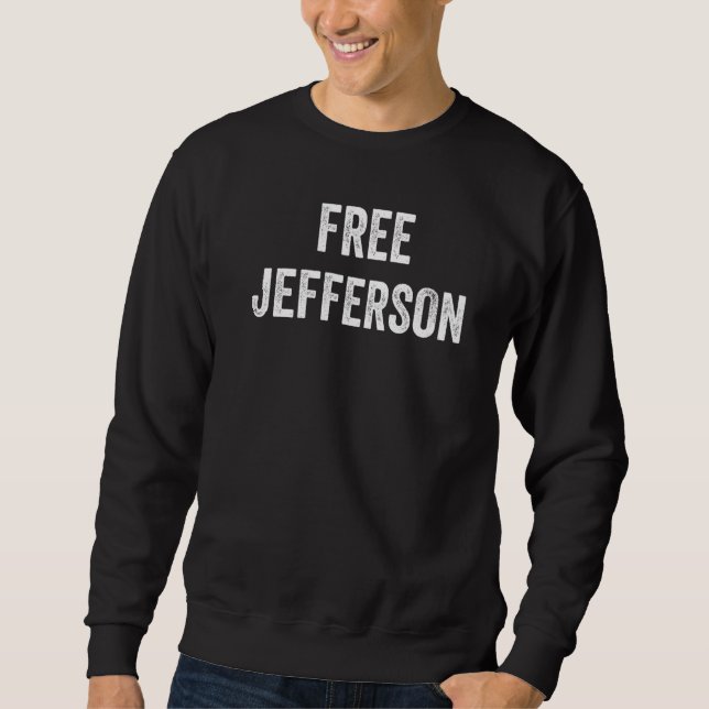 Sweatshirt Libérez Jefferson Soutenez la libération de Jeffer (Devant)