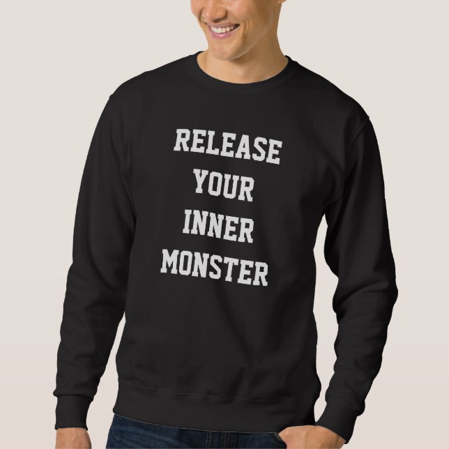 SWEATSHIRT LIBÉREZ VOTRE MONSTRE INTÉRIEUR (Devant)
