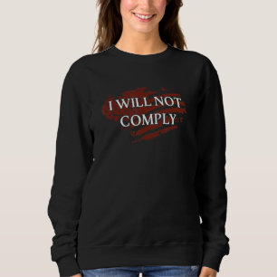 Sweatshirt Liberté Médicale Je Ne Respecterai Aucun Mandat