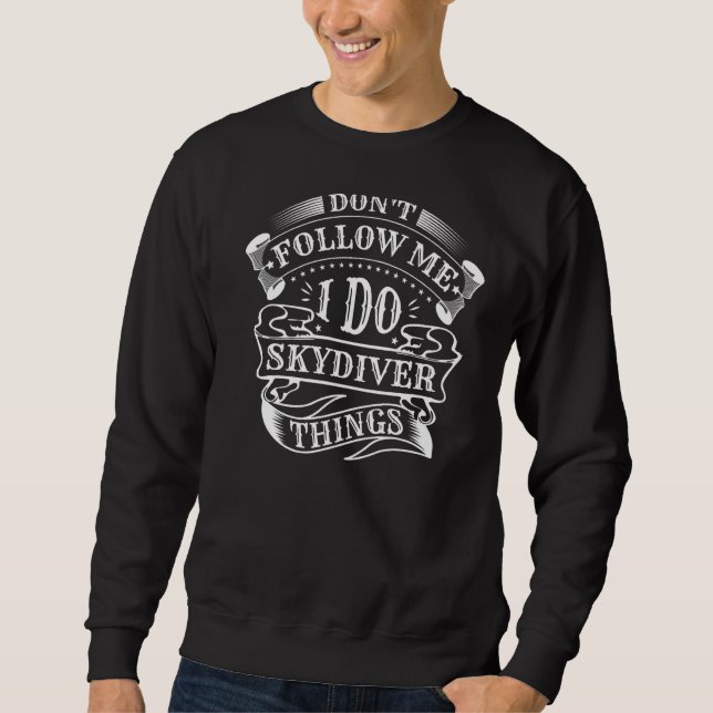 Sweatshirt Libre Ne me suivez pas Je fais Skydiver des choses (Devant)