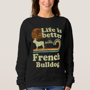 Sweatshirt Life Better French Buldog Vintage Chien Maman Papa