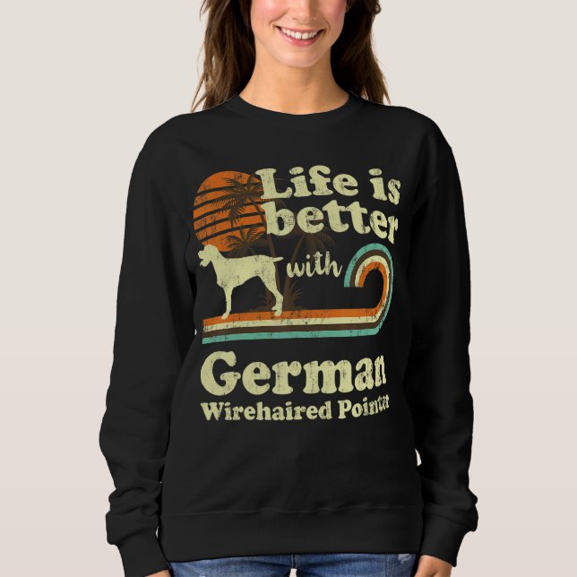 Sweatshirt Life Better German Wirehaired Pointer Vintage Dog (Devant)