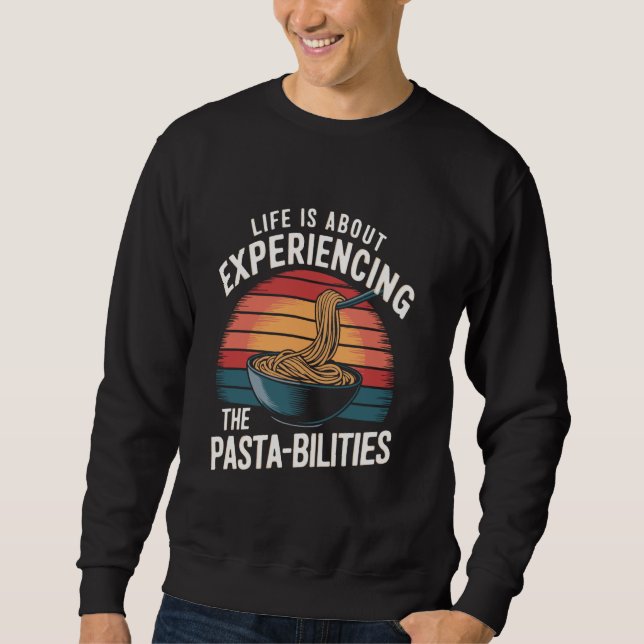 Sweatshirt Life is about experiencing the pasta-bilities Retr (Devant)
